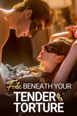 Fate Beneath Your Tender Torture